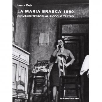La Maria Brasca 1960. Giovanni Testori al Piccolo Teatro