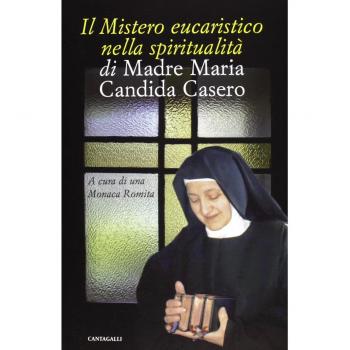 Il mistero eucaristico nella spiritualità di Madre Maria Candida Casero