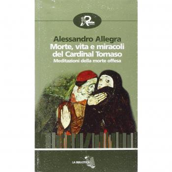 Morte, vita e miracoli del cardinal Tomaso. Meditazioni della morte offesa