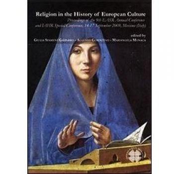 Religion in the history of european culture. Proceedings of the 9th EASR annual conference and... (Messina, 14-17 settembre 2009). Ediz. italiana, inglese e francese