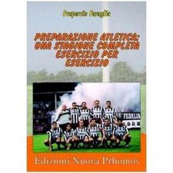 Preparazione atletica. Una stagione completa esercizio per esercizio. Con DVD
