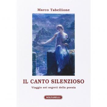 Il canto silenzioso. Viaggio nei segreti della poesia
