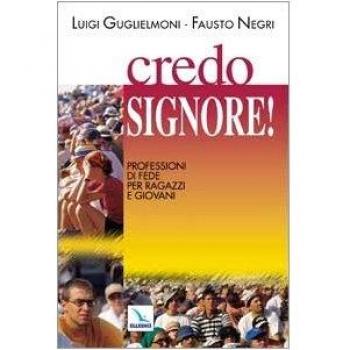 Credo, Signore!. Professione di fede per ragazzi e giovani