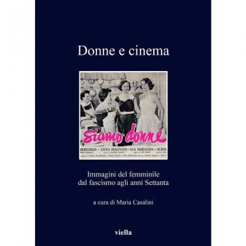 Donne e cinema. Immagini del femminile dal fascismo agli anni Settanta