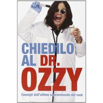 Chiedilo al Dr. Ozzy. Consigli dall'ultimo sopravvissuto del rock