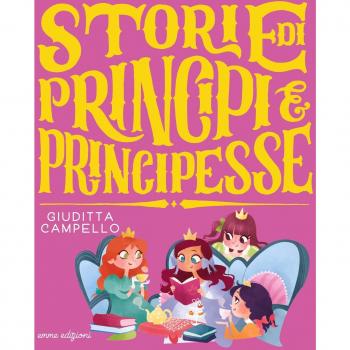 Storie di principi e principesse. Ediz. a colori
