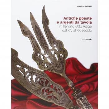 Atiche posate e argenti da tavola in trentino. Alto Adige dal XIV al XX secolo