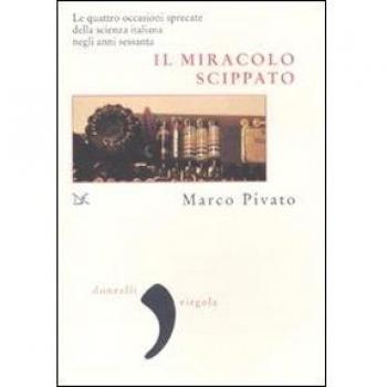 Il miracolo scippato. Le quattro occasioni sprecate della scienza italiana negli anni Sessanta