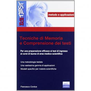Tecniche di memoria e comprensione dei testi. Per una preparazione efficace ai test di ingresso ai corsi di laurea di area medico-scientifica