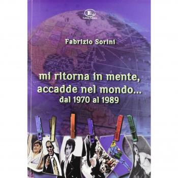 Mi ritorna in mente, accadde nel mondo... Dal 1970 al 1999
