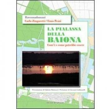 La Pialassa della Baiona. Com'è e come potrebbe essere. Ediz. illustrata
