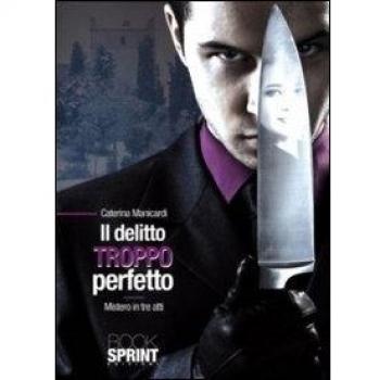 Il delitto troppo perfetto. Mistero in tre atti