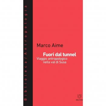 Fuori dal tunnel. Viaggio antropologico nella Val di Susa