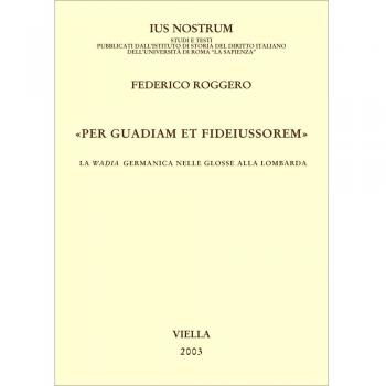 «Per guadiam et fideiussorem». La wadia germanica nelle glosse alla lombarda