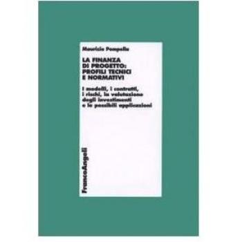 La finanza di progetto: profili tecnici e normativi. I modelli, i contratti, i rischi, la valutazione degli investimenti e le possibili applicazioni