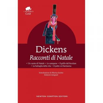 Racconti di Natale: Un canto di Natale-Le campane-Il grillo del focolare-La battaglia della vita-Il patto col fantasma. Ediz. integrale