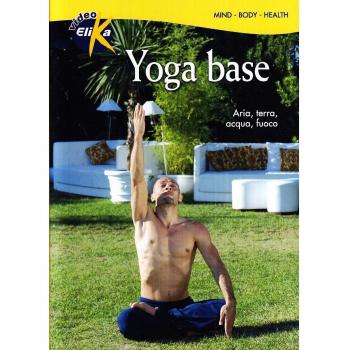 Yoga base. Aria, terra, acqua, fuoco. Con DVD