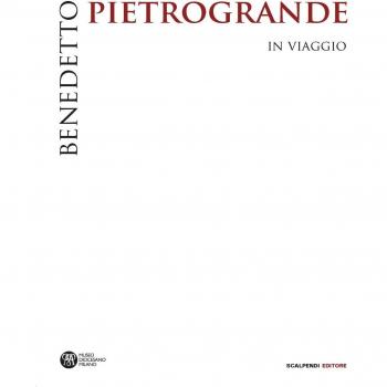 Benedetto Pietrogrande. In viaggio. Ediz. illustrata