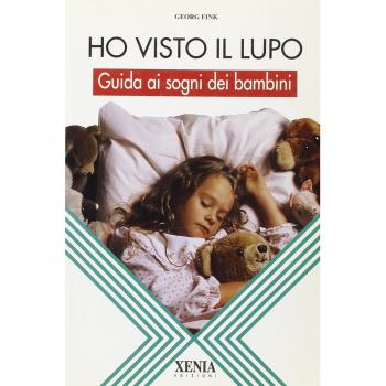 Ho visto il lupo. Guida ai sogni dei bambini