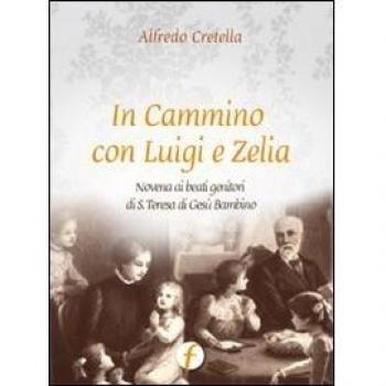 In cammino con Luigi e Zelia. Novena ai beati genitori di S. Teresa di Gesù Bambino