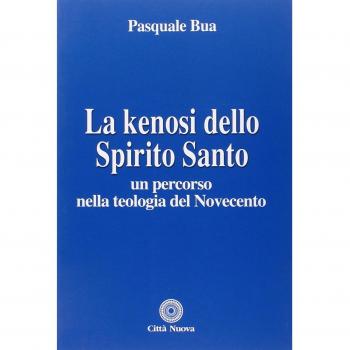 La kenosi dello spirito santo. Un percorso nella teologia del Novecento