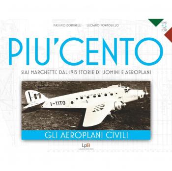 Gli aeroplani civili. Siai Marchetti: dal 1915 storie di uomini e aeroplani. Ediz. illustrata