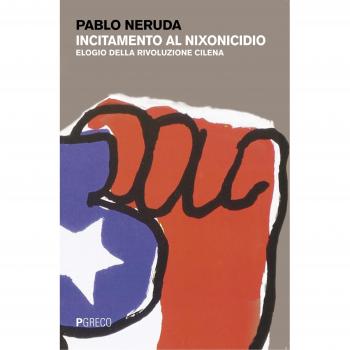 Incitamento al nixonicidio. Elogio della rivoluzione cilena. Testo spagnolo a fronte