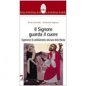 Il Signore guarda il cuore. Esperienze di cambiamento alla luce della parola