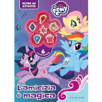 L'amicizia è magica. My Little Pony. Ediz. a colori. Con gadget