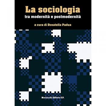 La sociologia tra modernità e postmodernità