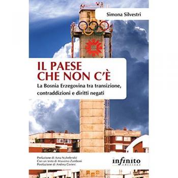 Il paese che non c'è. La Bosnia Erzegovina tra transizione, contraddizioni e diritti negati