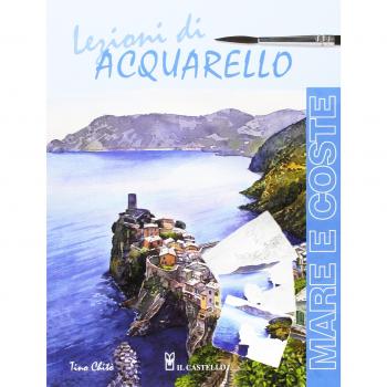 Lezioni di acquerello. Mare e coste. Ediz. a colori