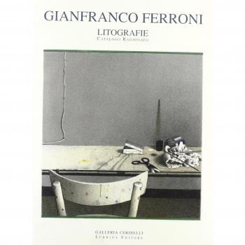 Gianfranco Ferroni. Litografie. Catalogo ragionato