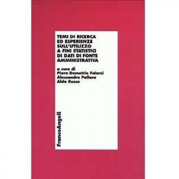 Temi di ricerca ed esperienze sull'utilizzo a fini statistici di dati di fonte amministrativa