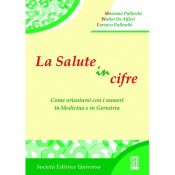 La salute in cifre. Come orientarsi con i numeri in medicina e in geriatria