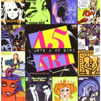 45 art. L'arte a 45 giri. Catalogo della mostra (Napoli, 14 luglio-10 settembre 2012). Ediz. illustrata