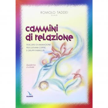 Cammini di relazione. Percorsi di animazione per giovani coppie e gruppi famiglia. Quaderno a schede