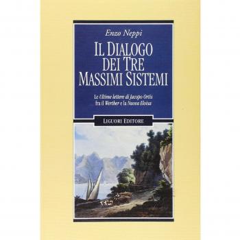 Il dialogo dei tre massimi sistemi. Le «Ultime lettere di Jacopo Ortis» fra il «Werther» e «La nuova Eloisa»