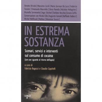 In estrema sostanza. Scenari, servizi e interventi sul consumo di cocaina (con uno sguardo al ritorno dell'oppio)
