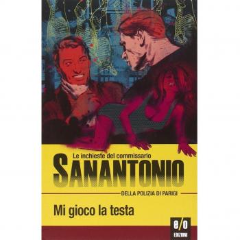 Mi gioco la testa. Le inchieste del commissario Sanantonio della polizia di Parigi (Vol. 18)