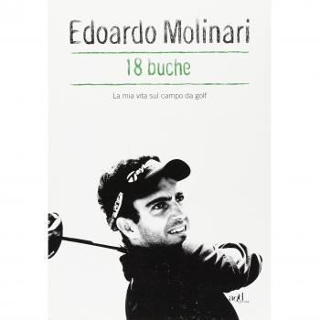 18 buche. La mia vita sul campo da golf