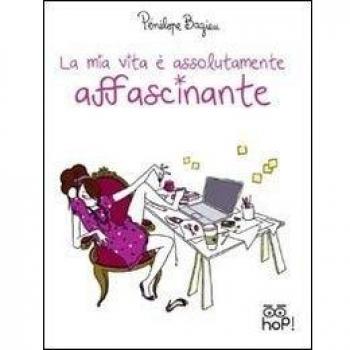 La mia vita è assolutamente affascinante