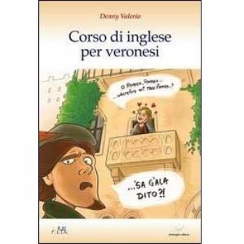 Corso di inglese per veronesi. Ediz. italiana e inglese