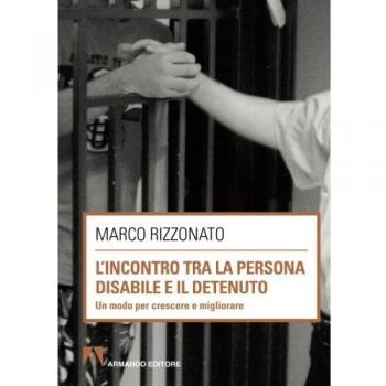 L'incontro tra la persona disabile e il detenuto. Un modo per crescere e migliorare
