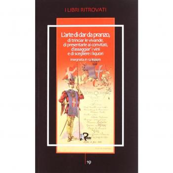 L'arte di dar da pranzo, di trinciar le vivande, di presentarle ai convitati d'assaggiar' i vini e di scegliere i liquori insegnata in 12 lezioni