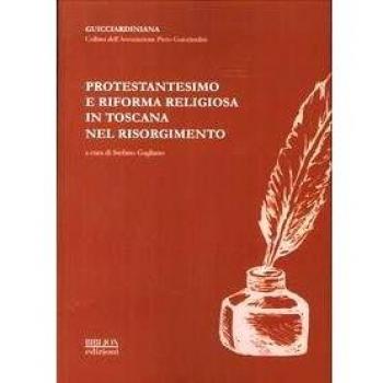 Protestantesimo e riforma religiosa in Toscana nel Risorgimento. Atti del Convegno promosso dall'Associazione «Piero Guicciardini»