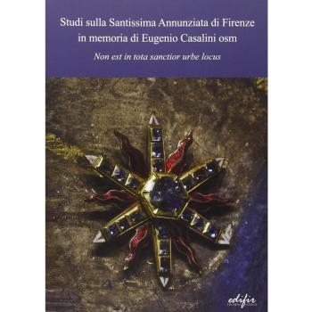 Studi sulla Santissima Annunziata di Firenze in memoria di Eugenio Casalini osm