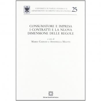 Consumatore e impresa. I contratti e la nuova dimensione delle regole