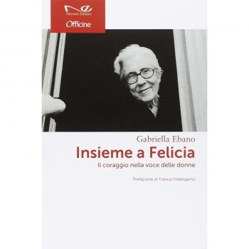 Insieme a Felicia. Il coraggio nella voce delle donne