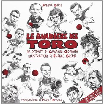 Le bandiere del toro. 52 ritratti di campioni granata